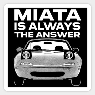 Miata Is Always The Answer Magnet